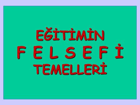 Bilgi (Epistemoloji)Felsefesi Bilgiyi genel olarak ele alır ve bilgi ile ilgili problemleri; bilginin kaynağını, doğasını, doğruluğunu, sınırlarını.