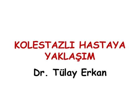 KOLESTAZLI HASTAYA YAKLAŞIM