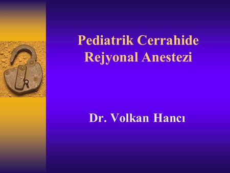Pediatrik Cerrahide Rejyonal Anestezi