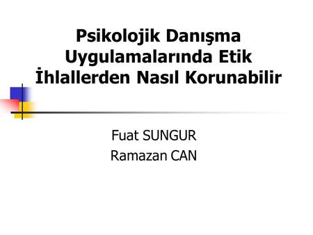 Psikolojik Danışma Uygulamalarında Etik İhlallerden Nasıl Korunabilir