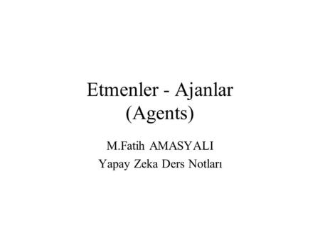 Etmenler - Ajanlar (Agents)