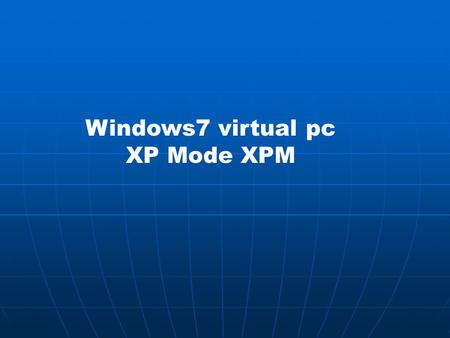 Windows7 virtual pc XP Mode XPM
