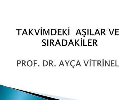 TAKVİMDEKİ AŞILAR VE SIRADAKİLER