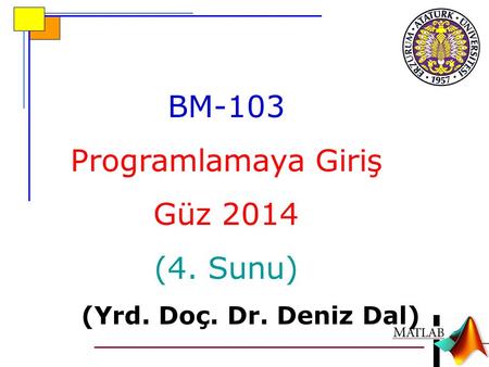BM-103 Programlamaya Giriş Güz 2014 (4. Sunu)
