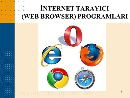 İNTERNET TARAYICI (WEB BROWSER) PROGRAMLARI