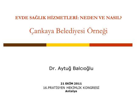 EVDE SAĞLIK HİZMETLERİ: NEDEN VE NASIL? Çankaya Belediyesi Örneği