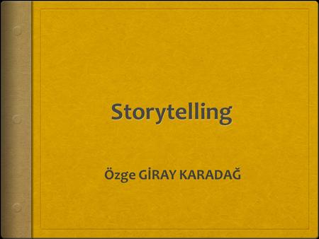 Storytelling Özge GİRAY KARADAĞ