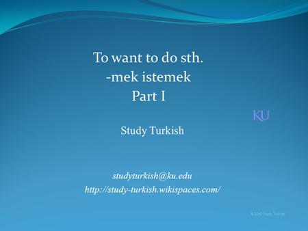 To want to do sth. -mek istemek Part I Study Turkish  