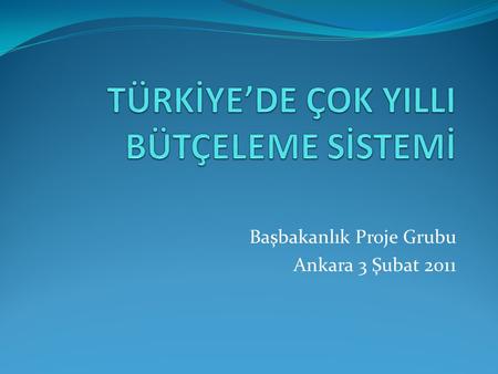 Başbakanlık Proje Grubu Ankara 3 Şubat 2011. Mevzuat Kanun, kalkınma planları ile ilgili yatırımlar veya bir yıldan fazla sürecek iş ve hizmetler için.