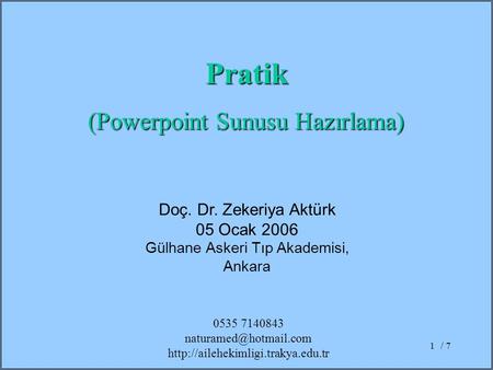 Pratik (Powerpoint Sunusu Hazırlama) Doç. Dr. Zekeriya Aktürk