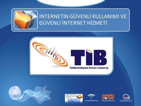 İNTERNETİN GÜVENLİ KULLANIMI VE GÜVENLİ İNTERNET HİZMETİ