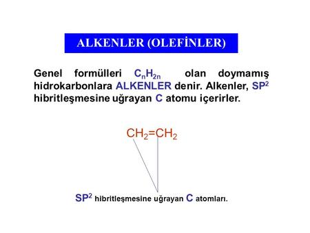 ALKENLER (OLEFİNLER) CH2=CH2