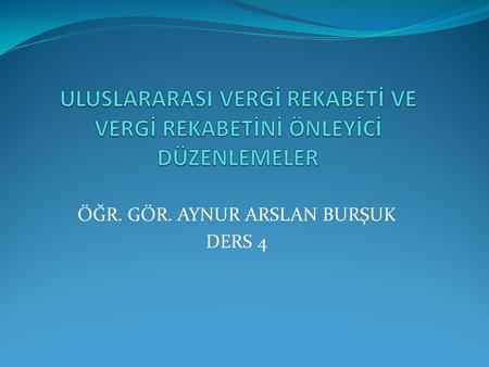 ULUSLARARASI VERGİ REKABETİ VE VERGİ REKABETİNİ ÖNLEYİCİ DÜZENLEMELER