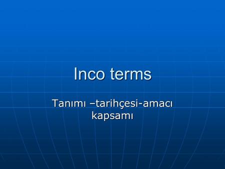 Tanımı –tarihçesi-amacı kapsamı