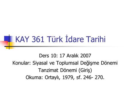 KAY 361 Türk İdare Tarihi Ders 10: 17 Aralık 2007