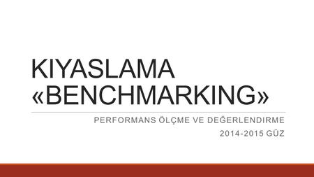 KIYASLAMA «BENCHMARKING»