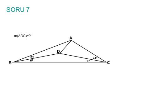 SORU 7 m(ADC)=? A B C 240 D 60 120.