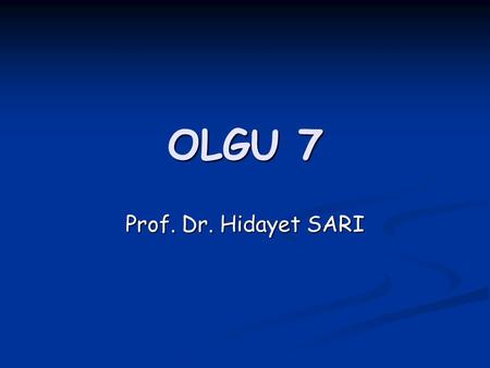 OLGU 7 Prof. Dr. Hidayet SARI.