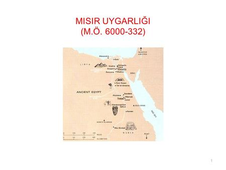 MISIR UYGARLIĞI (M.Ö. 6000-332).