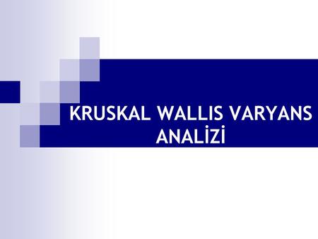 KRUSKAL WALLIS VARYANS ANALİZİ