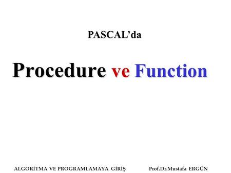 Procedure ve Function PASCAL’da