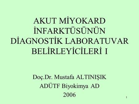 AKUT MİYOKARD İNFARKTÜSÜNÜN DİAGNOSTİK LABORATUVAR BELİRLEYİCİLERİ I