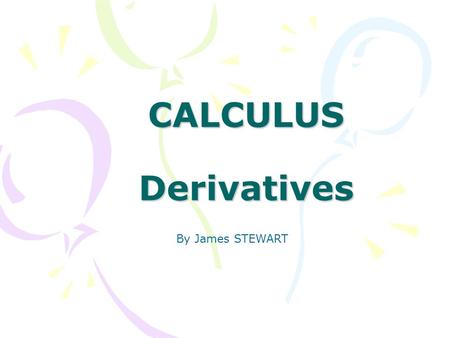 CALCULUS Derivatives By James STEWART.
