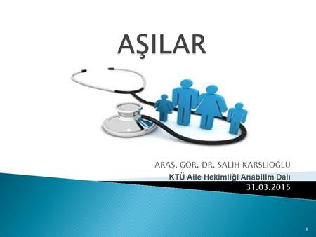 AŞILAR ARAŞ. GÖR. DR. SALİH KARSLIOĞLU