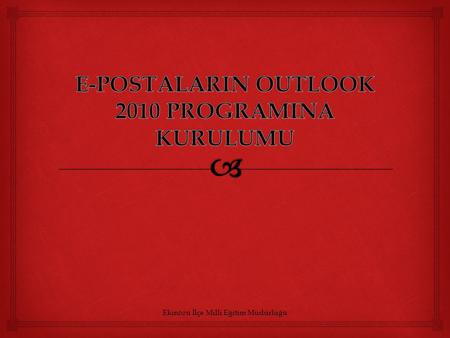 E-POSTALARIN OUTLOOK 2010 PROGRAMINA KURULUMU