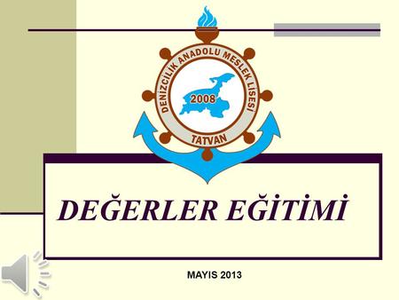 DEĞERLER EĞİTİMİ MAYIS 2013.