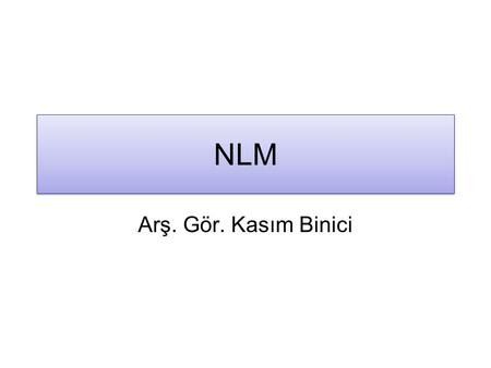 NLM Arş. Gör. Kasım Binici.