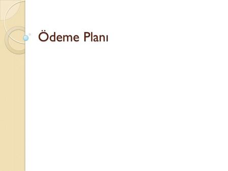 Ödeme Planı.