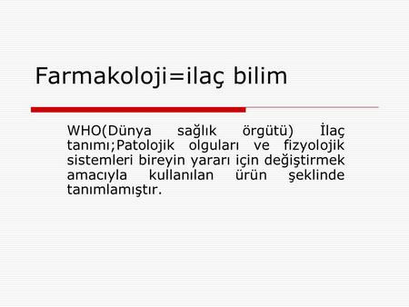 Farmakoloji=ilaç bilim