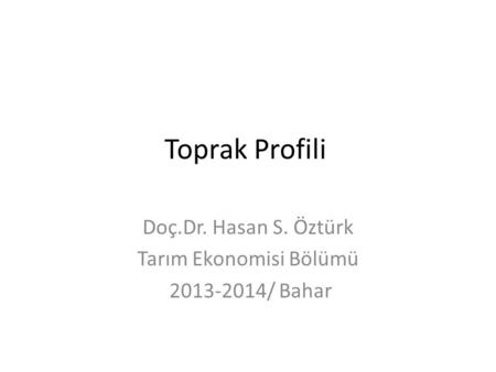 Doç.Dr. Hasan S. Öztürk Tarım Ekonomisi Bölümü / Bahar