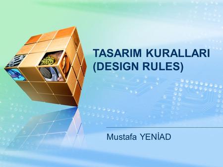 TASARIM KURALLARI (DESIGN RULES)