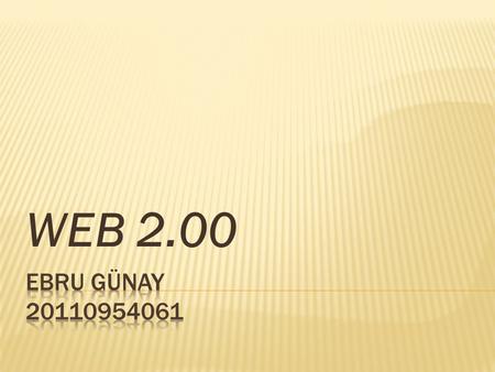 WEB 2.00.  PREZİ PREZİ  FACEBOOK  GOOGLE DRİVE  WEBSPARATİON  SKYPE SKYPE.