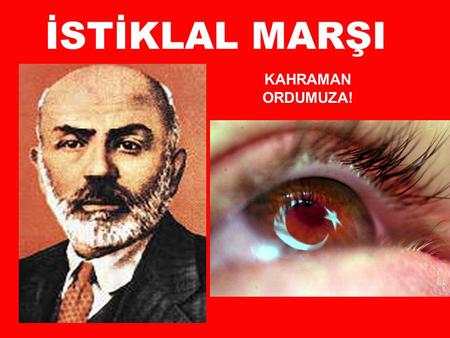 İSTİKLAL MARŞI KAHRAMAN ORDUMUZA!.