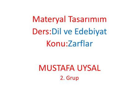 Materyal Tasarımım Ders:Dil ve Edebiyat Konu:Zarflar MUSTAFA UYSAL