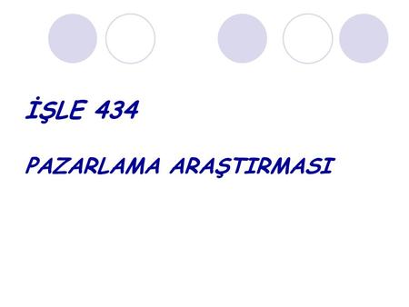 İŞLE 434 PAZARLAMA ARAŞTIRMASI