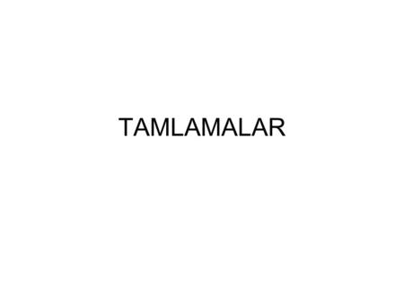 TAMLAMALAR.