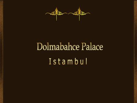 Le palais de Dolmabahçe (en turc : Dolmabahçe Sarayı) situé à Istanbul, en Turquie, sur le côté européen du Bosphore, a servi en tant que principal centre.