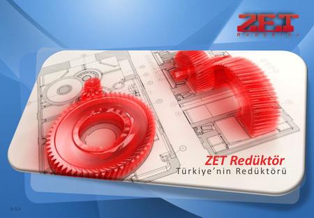 ZET Redüktör Türkiye’nin Redüktörü R.3,5.