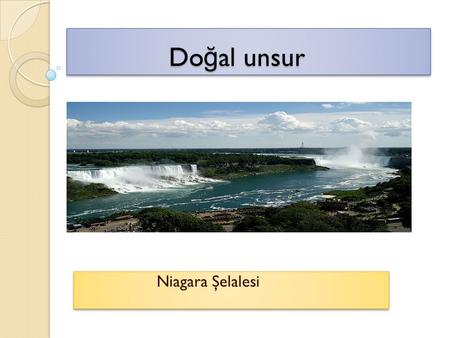 Doğal unsur Niagara Şelalesi.