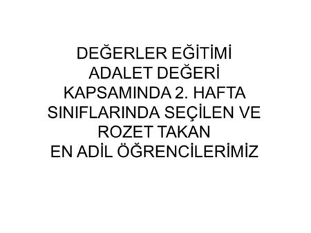 DEĞERLER EĞİTİMİ ADALET DEĞERİ KAPSAMINDA 2