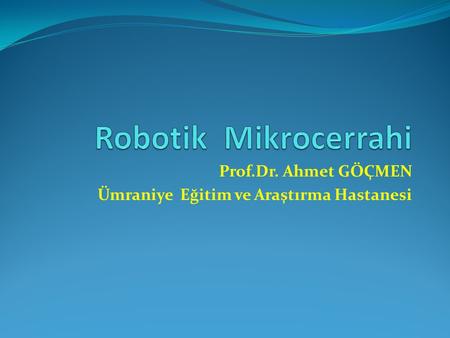 Prof.Dr. Ahmet GÖÇMEN Ümraniye Eğitim ve Araştırma Hastanesi