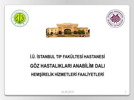 İ.Ü. İSTANBUL TIP FAKÜLTESİ HASTANESİ GÖZ HASTALIKLARI ANABİLİM DALI