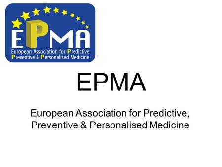 EPMA European Association for Predictive, Preventive & Personalised Medicine.