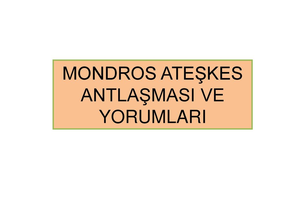 Mondros Ateskes Antlasmasi Ve Yorumlari Ppt Indir