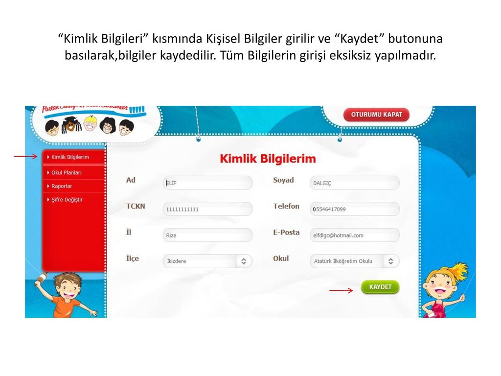 kimlik bilgileri kisminda kisisel bilgiler girilir ve kaydet butonuna basilarak bilgiler kaydedilir tum bilgilerin girisi eksiksiz yapilmadir ppt indir