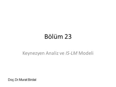 Keynezyen Analiz ve IS-LM Modeli